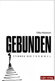 Okky Madasari: Gebunden. Stimmen der&nbsp;Trommel